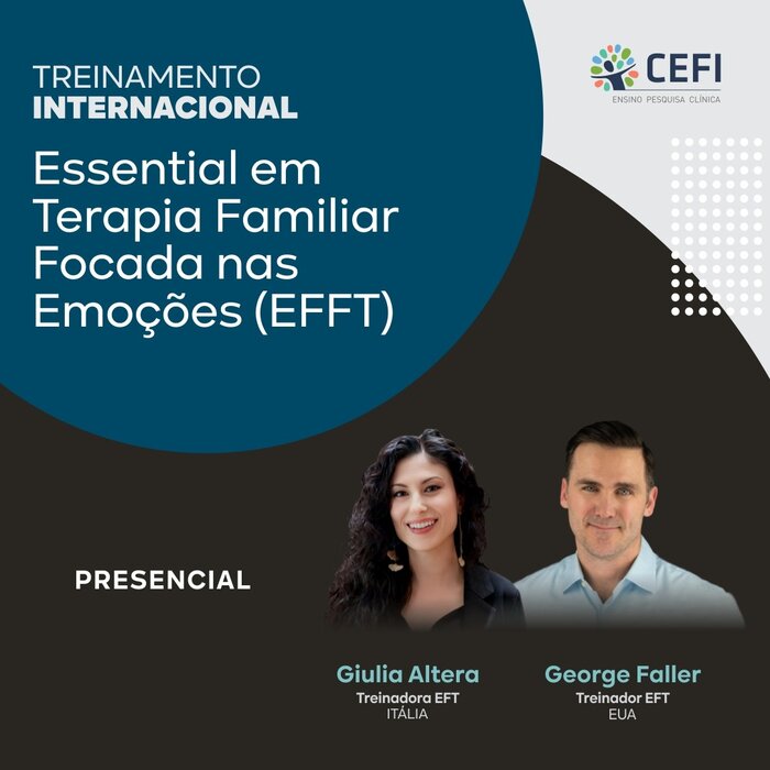 Treinamento Internacional: ESSENTIAL em Terapia FAMILIAR Focada nas Emoções (EFFT) 