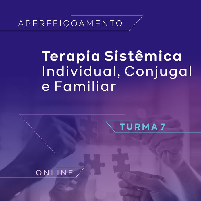 Aperfeiçoamento Terapia Sistêmica com Indivíduos, Casais e Famílias