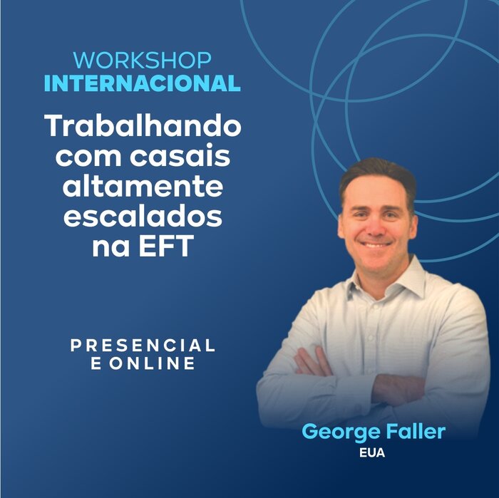 Workshop Internacional EFT: Trabalhando com casais altamente escalados na EFT